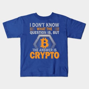 Crypto is The Answer Kids T-Shirt